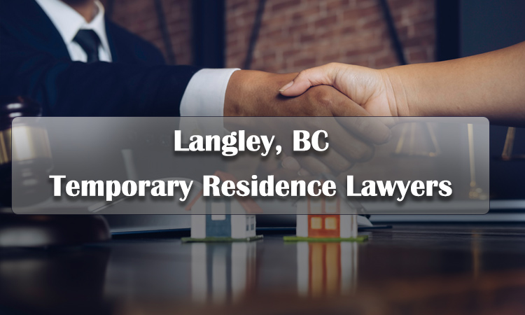 Langley, BC Temporary Residence Lawyers