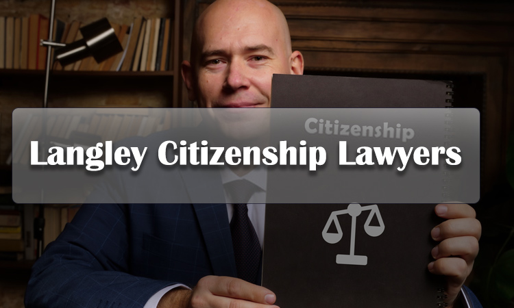 Langley Citizenship Lawyers