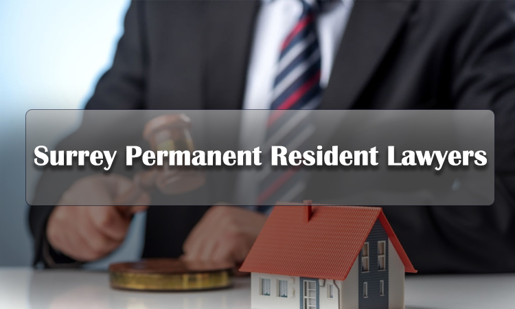 Surrey Permanent Resident Lawyers